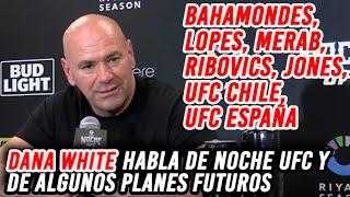 Dana White habla de Noche UFC y de algunos planes futuros