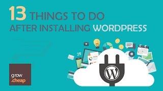 13 Important Things To Do After Installing WordPress