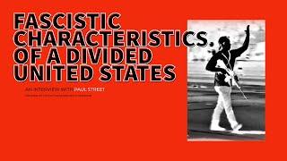 Paul Street: Fascistic Characteristics Of A Divided United States