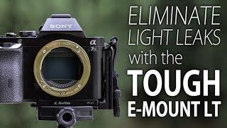 TOUGH E-Mount LT for Sony E-Mount Cameras - Eliminate Light Leaks and Lens Wobble