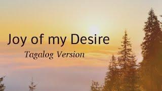 Joy of My Desire | Tagalog Worship Song with Lyrics