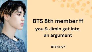 BTS 8th member oneshot – you and Jimin get into an argument