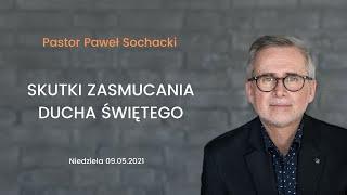 Skutki zasmucania Ducha Świętego - Pastor Paweł Sochacki