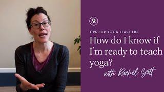 How Do I Know If I'm Ready To Teach Yoga? Tips for New Yoga Teachers