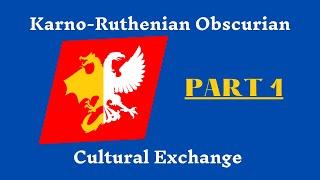 Karno-Ruthenian-Obscurian Cultural Exchange Part 1