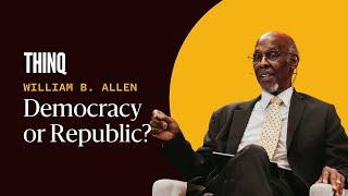 Is the United States a Democracy or Republic? | William B. Allen