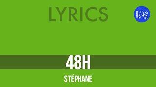 Ⓛ 48h, Stéphane [Lyrics]