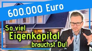 Wie viel Eigenkapital brauche ich bei einem Immobilienkauf?