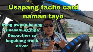 Tacho card naman ang Pag usapan natin kung pwede nga ba ang pinag uutos ng mga Dispacther