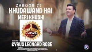 New Masihi Geet || Khudawand Hai Meri Khushi || Zaboor 27 || Cyrus Leonard Rose