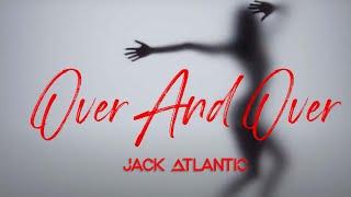 Jack Atlantic - Over And Over (Official Lyric Video)