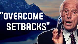 5 Ways to Overcome Setbacks and Keep Moving Towards Success- Jim Rohn