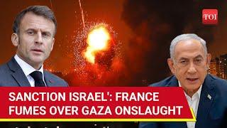 'Stop Weapons Now': France Breaks Ranks With U.S. & NATO; Calls For Sanctions On Israel | Gaza War