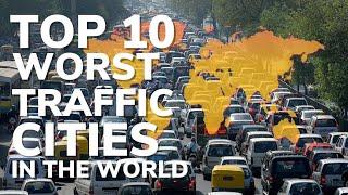 TOP 10 WORST TRAFFIC CITIES IN THE WORLD | AMAZING TEN TV