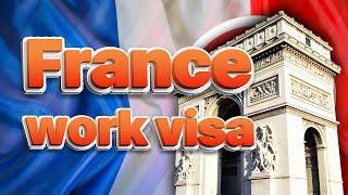 How to travel to France for work? requirements, application process, fee, conditions.