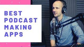 Best Podcast Recording & Editing Apps which Make it Super Easy to Create a Podcast