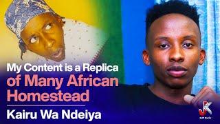 MY CONTENT IS A REPLICA OF MANY AFRICAN HOMESTEADS -KAIRU WA NDEIYA