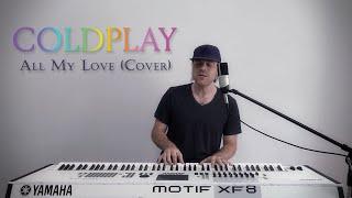 Coldplay - ALL MY LOVE (Cover)