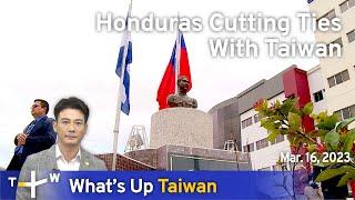 Honduras Cutting Ties With Taiwan, News at 20:00, March 16, 2023 | TaiwanPlus News