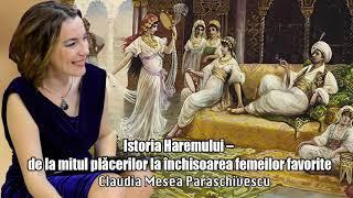 Istoria Haremului - De La Mitul Placerilor La Inchisoarea Femeilor Favorite