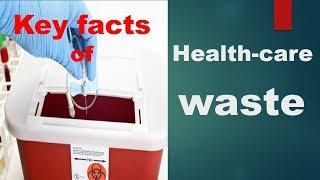 KEY FACTS OF HEALTH-CARE WASTE: infectious, toxic or radioactive