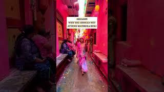 Why you should not attend Mathura Holi