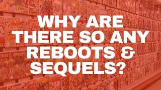 Why are there so many Sequels and Reboots