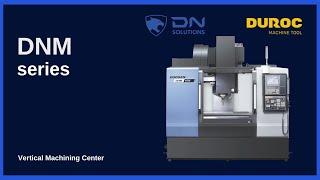 Dn Solutions | DNM Series - Vertical Machining Center | Duroc Machine Tool