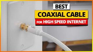 Best Coaxial Cable For High Speed Internet Reviews 2024