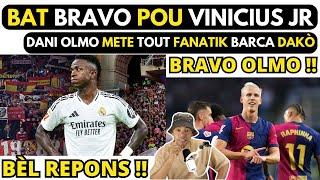 AYAYAY !! Bat BRAVO pou VINICIUS JR nan REAL MADRID_DANI OLMO mete tout FANATIK BARCA dakò...