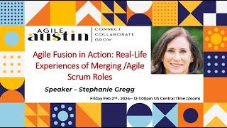 Feb 2024 Leader SIG:  Agile Fusion in Action: Merging Agile/Scrum Roles -- Stephanie Gregg