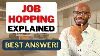 Job Hopping Explained: Tips for Your Next Interview