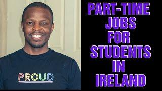 INFORMATION ABOUT PART-TIME JOBS IN IRELAND FOR STUDENTS | INTERNATIONAL STUDENTS IN IRELAND |