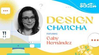 DESIGN CHARCHA with Gaby Hernandez | Design Voices: Healing the Immigrant Heart