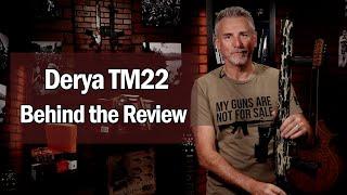 Derya TM22 - Behind the Review