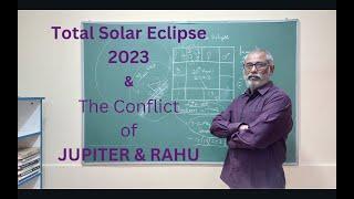 Class - 340 // Total Solar Eclipse 2023 and the Conflict of Jupiter + Rahu