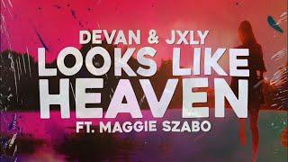 Devan & JXLY - Looks Like Heaven (Lyrics) ft. Maggie Szabo