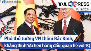 Phó thủ tướng VN thăm Bắc Kinh, khẳng định ‘ưu tiên hàng đầu’ quan hệ với TQ | VOA 11/12/24