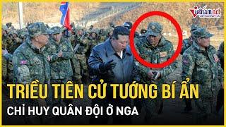 Triều Tiên bất ngờ cử Tướng thân tín hàng đầu của Kim Jong Un sang Nga chỉ huy quân đội