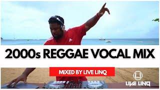 2000's Reggae Vocal Mix | Jah Cure , Sizzla  Luciano, Sanchez,  Richie Spice | By Live LinQ