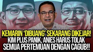 KEMARIN 'DIBUANG' SEKARANG DIKEJAR! KIM PLUS PANIK, ANIES HARUS TOLAK SEMUA PERTEMUAN DENGAN CAGUB!!