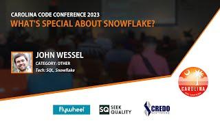 John Wessel - What's Special About Snowflake? // Carolina Code Conference 2023