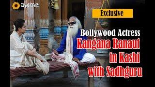 Bollywood Actress Kangana Ranaut with Sadhguru in Kashi Vishwanath Varanashi Temple