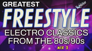 Greatest Freestyle/Electro Classics From The 80s/90s (Mix 3)