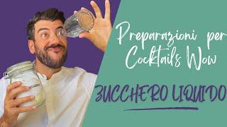 PREPARAZIONE PER COCKTAIL - ZUCCHERO LIQUIDO | RICETTA: DOSI E PREPARAZIONE