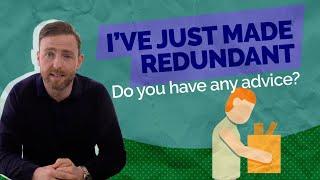 Any advice on being made redundant?