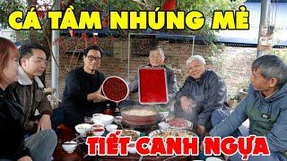 CÁ TẦM NHÚNG MẺ  TIẾT CANH NGỰA & GIÒ NGỰA BẠCH • Đón 2 Vợ Chồng Đại Gia Đến Chơi