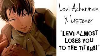 Levi Ackerman X Listener (Anime ASMR) “Levi Almost Loses You To The Titans!”