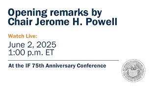 Opening remarks by Chair Powell at the International Finance Division 75th Anniversary Conference