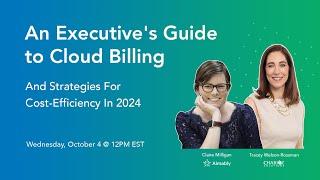 An Executive's Guide to Cloud Billing (and Strategies for Cost-Efficiency in 2024)